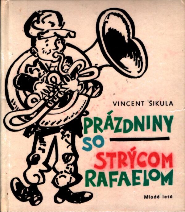Vincent Šikula: PRÁZDNINY SO STRÝCOM RAFAELOM