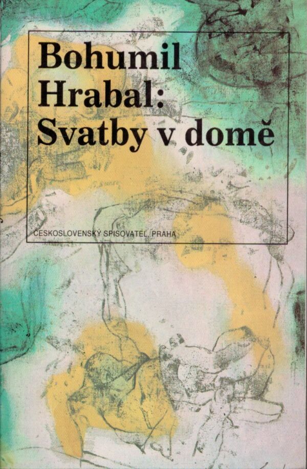 Bohumil Hrabal: SVATBY V DOMĚ