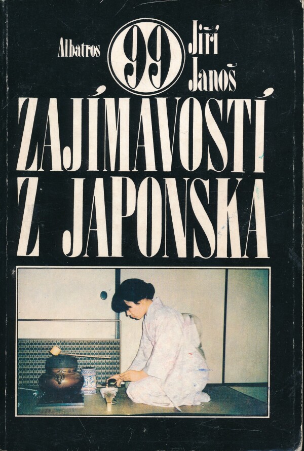 Jiří Janoš: 99 ZAJÍMAVOSTI Z JAPONSKA