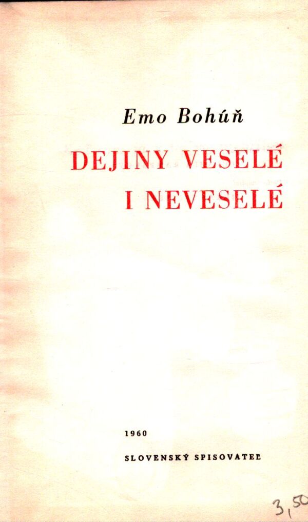 Emo Bohúň: DEJINY VESELÉ I NEVESELÉ