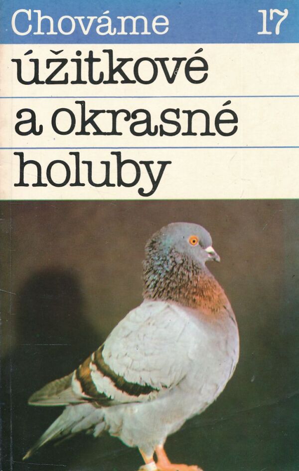 J. Čellár, M. Malík, V. Malík, B, Malíková: CHOVÁME ÚŽITKOVÉ A OKRASNÉ HOLUBY