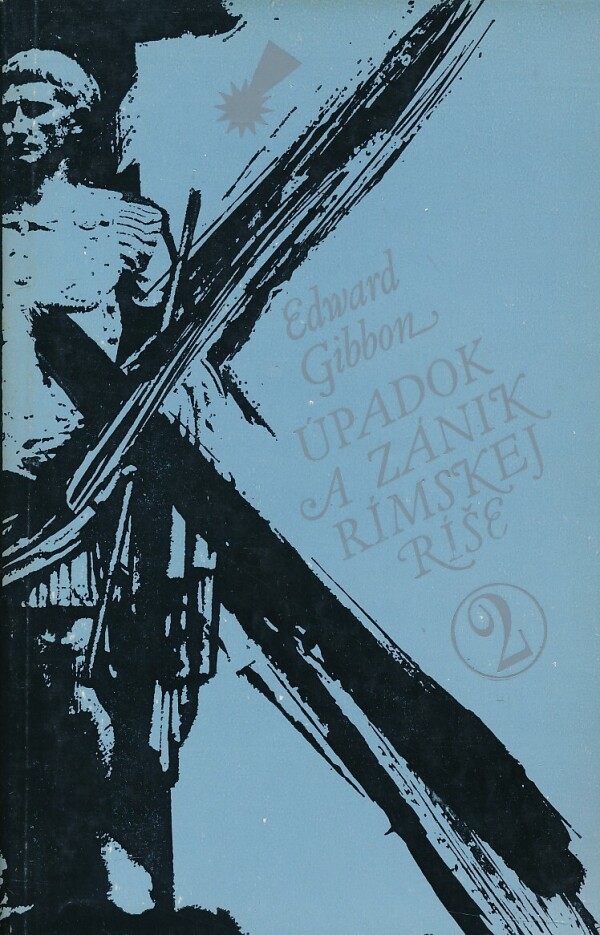 Edward Gibbon: ÚPADOK A ZÁNIK RÍMSKEJ RÍŠE 1, 2