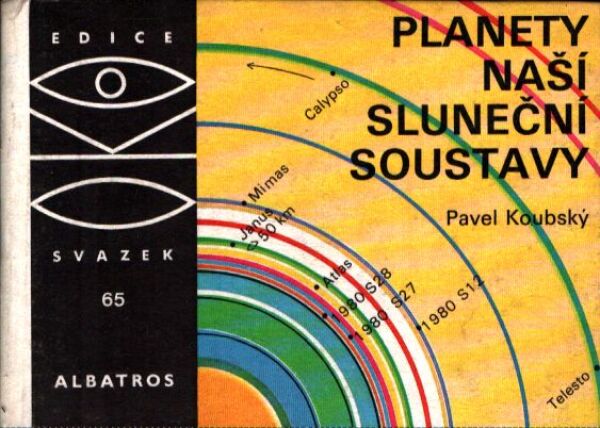 Pavel Koubský: PLANETY NAŠÍ SLUNEČNÍ SOUSTAVY