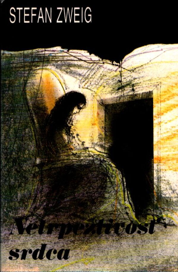 Stefan Zweig: NETRPEZLIVOSŤ SRDCA