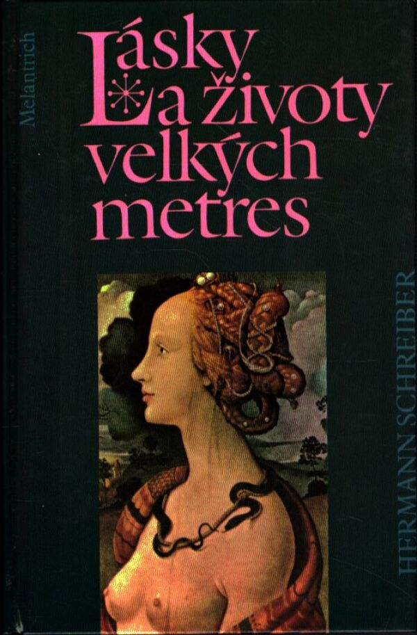 Hermann Schreiber: LÁSKY A ŽIVOTY VELKÝCH METRES