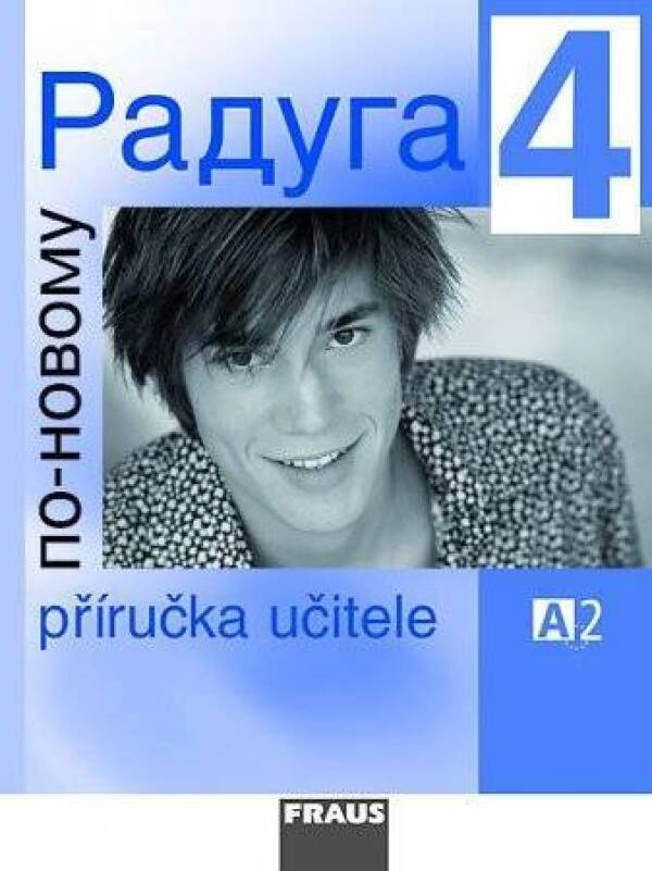 S. Jelínek, R. Hříbková, H. Alexejeva L. Žofková: RADUGA PO NOVOMU 4 - PŘÍRUČKA UČITELE