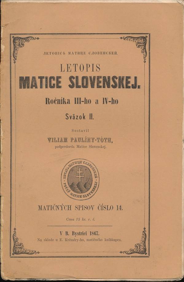- Tóth Viliam Paulíny: LETOPIS MATICE SLOVENSKEJ - ROČNÍK III., IV. SVÄZOK I.-II.