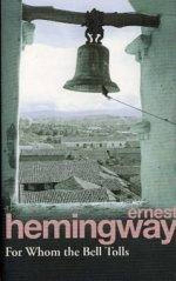 Ernest Hemingway: FOR WHOM THE BELL TOLLS