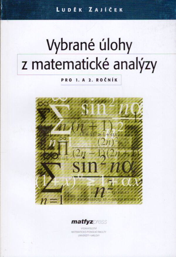 Luděk Zajíček: VYBRANÉ ÚLOHY Z MATEMATICKÉ ANALÝZY PRO 1. A 2. ROČNÍK