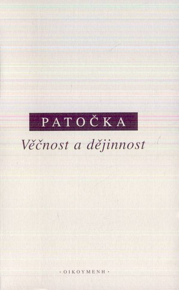 Jan Patočka: VĚČNOST A DĚJINNOST