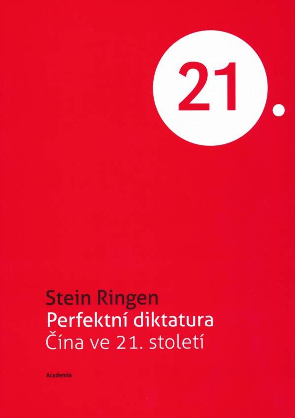 Stein Ringen: PERFEKTNÍ DIKTATURA. ČÍNA VE 21. STOLETÍ