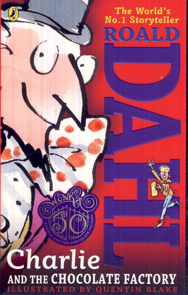 Roald Dahl: CHARLIE AND THE CHOCOLATE FACTORY