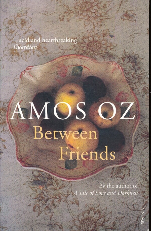 Amos Oz: BETWEEN FRIENDS