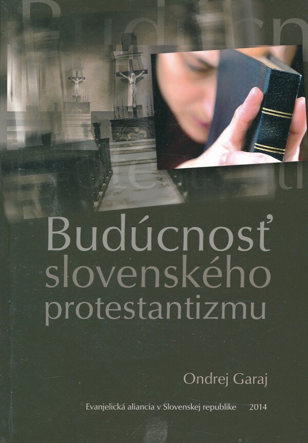 Ondrej Garaj: BUDÚCNOSŤ SLOVENSKÉHO PROTESTANTIZMU