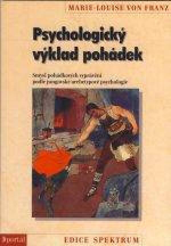 von Marie-Louise Franz: PSYCHOLOGICKÝ VÝKLAD POHÁDEK