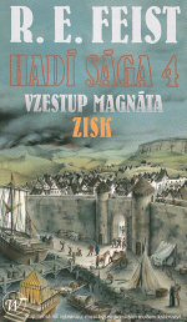 Robert E.. Feist: HADÍ SÁGA 4 - VZESTUP MAGNÁTA II. - ZISK