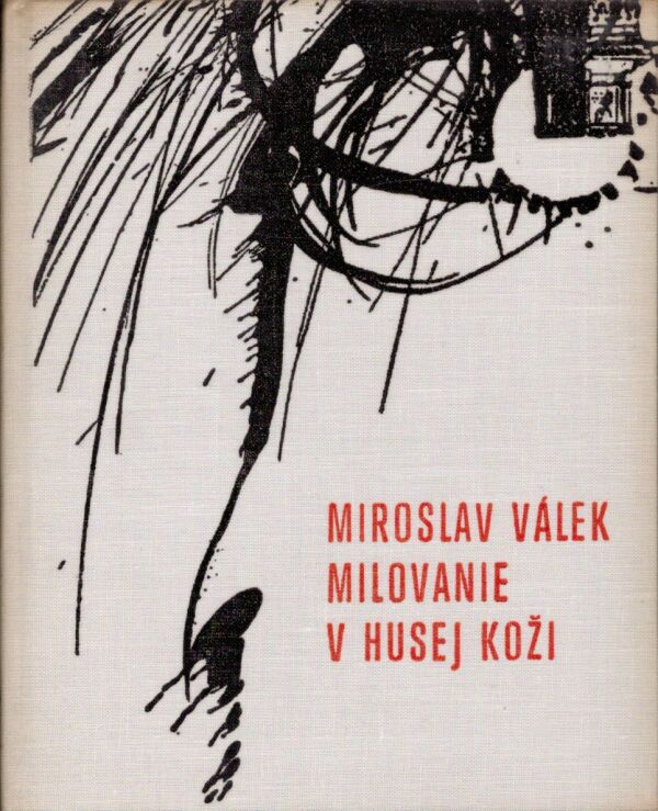 Miroslav Válek: MILOVANIE V HUSEJ KOŽI