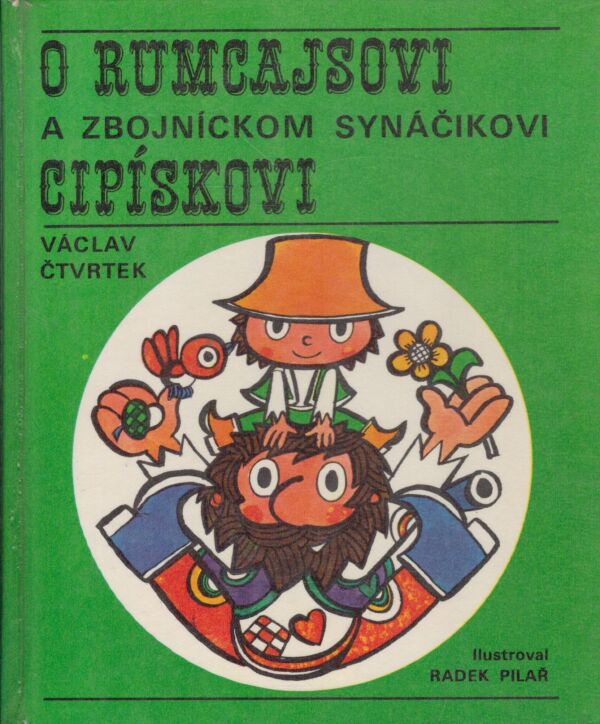 Václav Čtvrtek: O RUMCAJSOVI A ZBOJNÍCKOM SYNÁČIKOVI CIPÍSKOVI