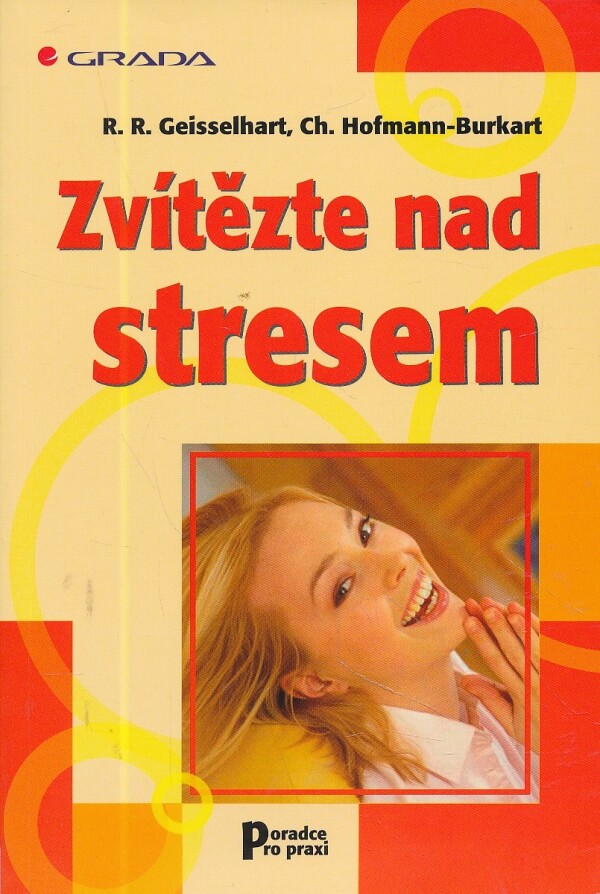 R. R. Geisselhart, Ch. Hofmann-Burkart: ZVÍTĚZTE NAD STRESEM
