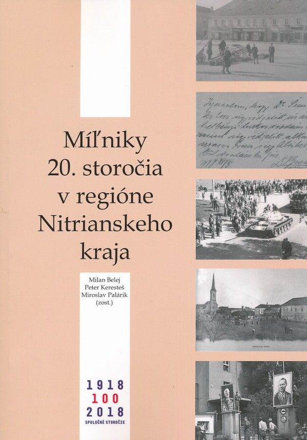 Milan Belej, Peter Keresteš, Miroslav Palárik: MÍĽNIKY 20. STOROČIA V REGIÓNE NITRIANSKEHO KRAJA
