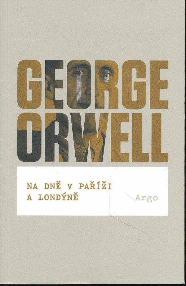 George Orwell: NA DNĚ V PAŘÍŽI A LONDÝNĚ