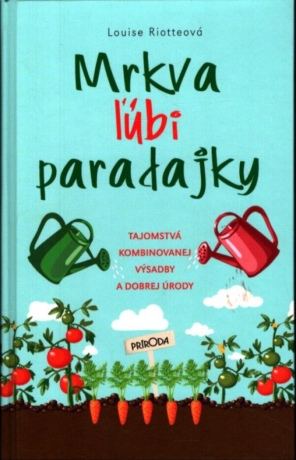 Louise Riotteová: MRKVA ĽÚBI PARADAJKY