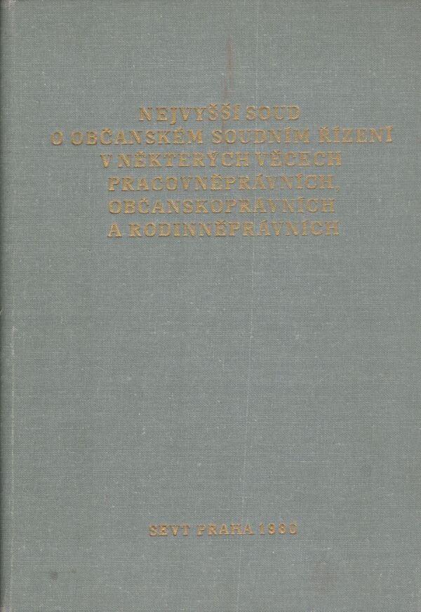 NEJVYŠŠÍ SOUD O OBČANSKÉM SOUDNÍM ŘÍZENÍ V NĚKTERÝCH VĚCECH PRACOVNĚPRÁVNÍCH, OBČANSKOPRÁVNÍCH...