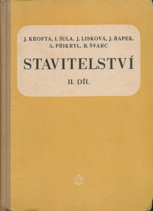 J. Krofta, I. Šula, J. Lisková, J. Řapek, A. Přikryl, B. Švarc: Stavitelství II.