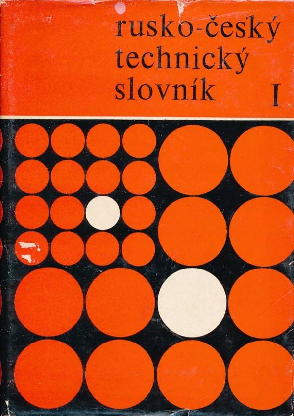 B. Kloudová a kolektiv: RUSKO - ČESKÝ TECHNICKÝ SLOVNÍK I., II.