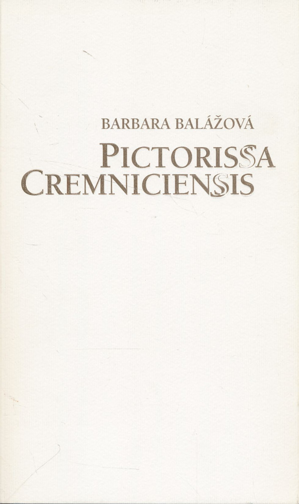 Barbara Balážová: Pictorissa Cremniciensis