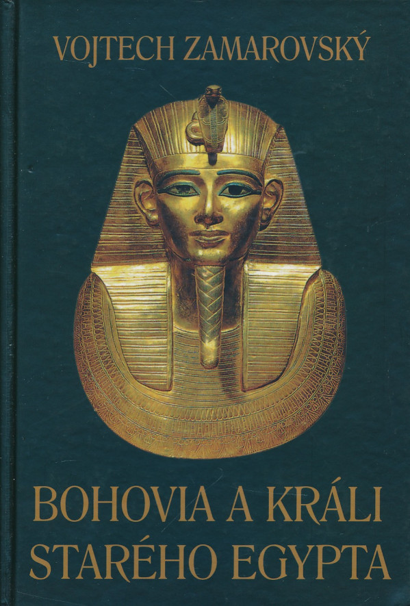 Vojtech Zamarovský: BOHOVIA A KRÁLI STARÉHO EGYPTA