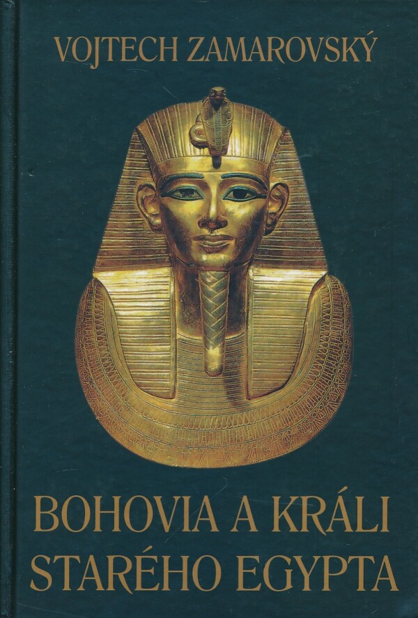 Vojtech Zamarovský: BOHOVIA A KRÁLI STARÉHO EGYPTA