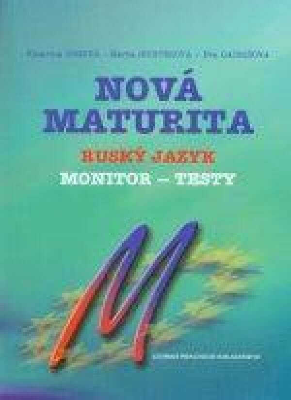 Katarína Gogová, Marta Richterová, Eva Gabrišová: NOVÁ MATURITA - RUSKÝ JAZYK - MONITOR - TESTY