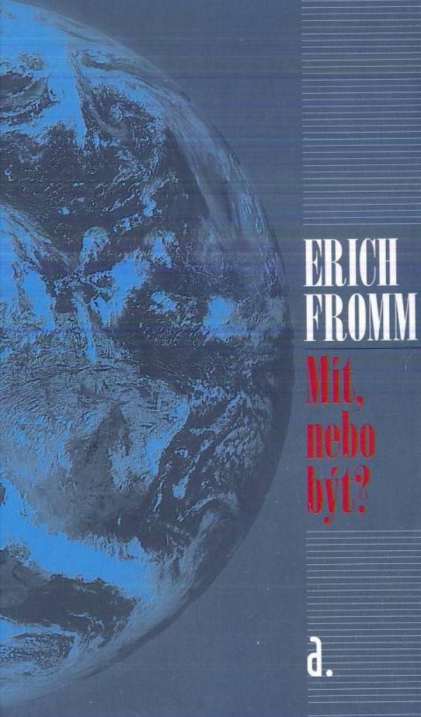 Erich Fromm: MÍT, NEBO BÝT?