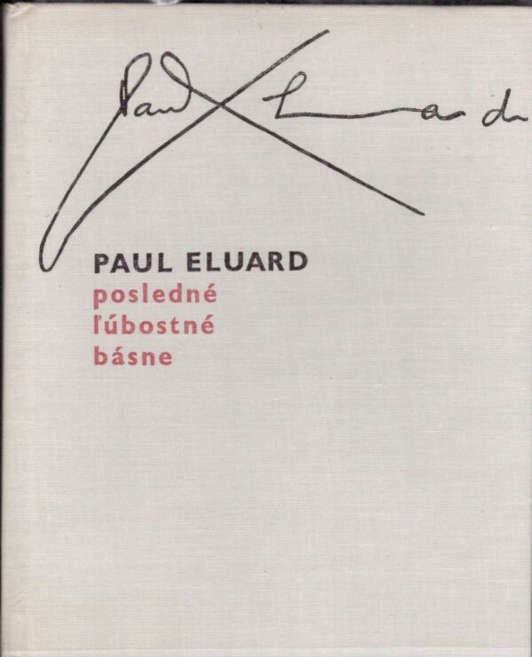 Paul Eluard: POSLEDNÉ ĽÚBOSTNÉ BÁSNE