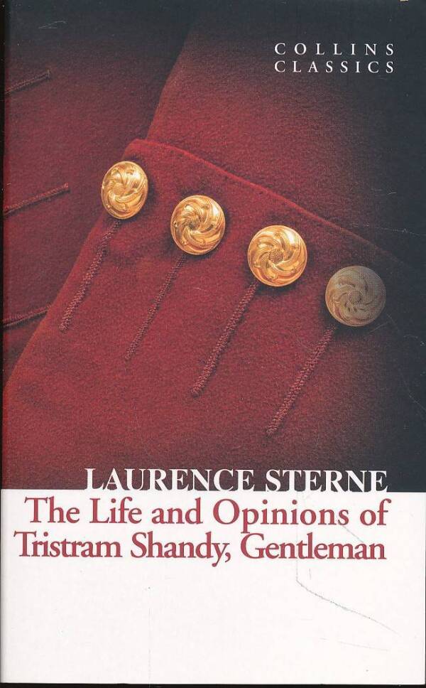 Laurence Sterne: THE LIFE AND OPINIONS OF TRISTRAM SHANDY, GENTLEMAN