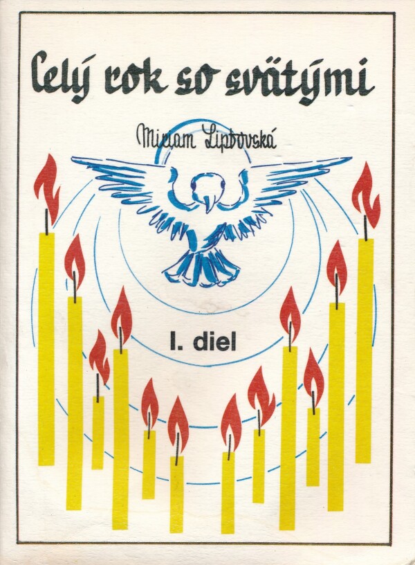 Miriam Liptovská: CELÝ ROK SO SVÄTÝMI I.