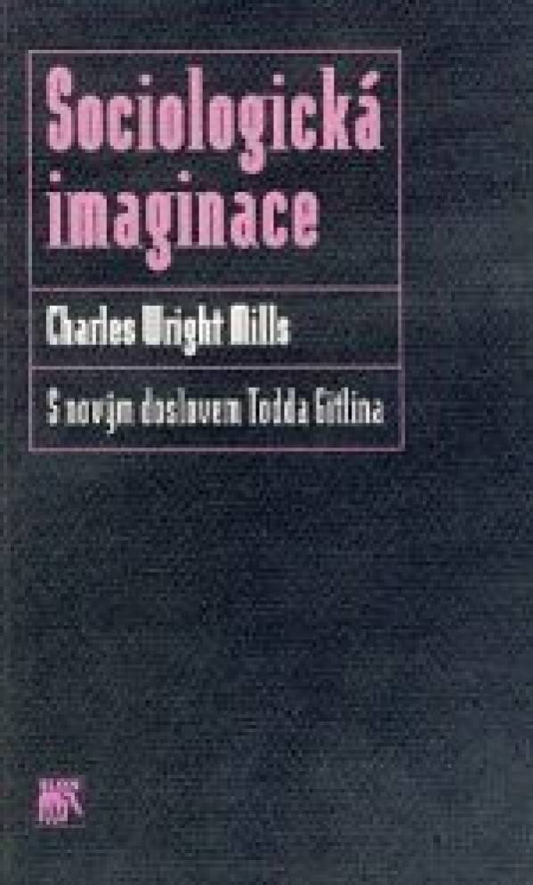 Charles Wright Mills: SOCIOLOGICKÁ IMAGINACE