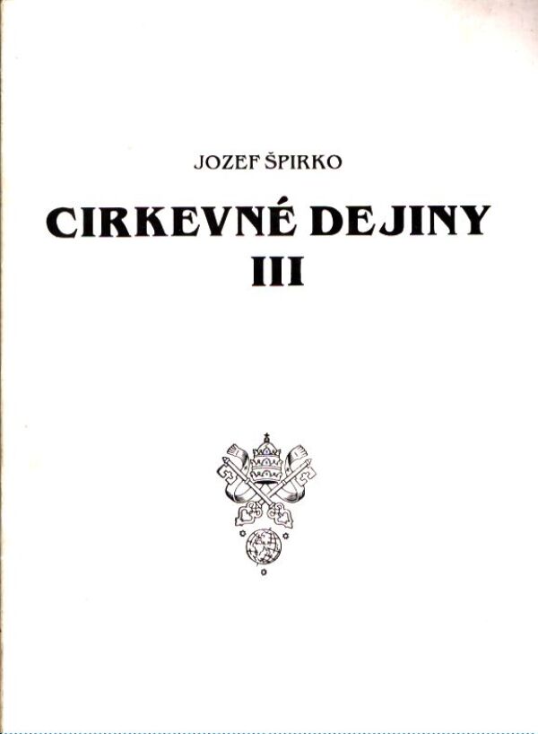 Jozef Špirko: CIRKEVNÉ DEJINY III