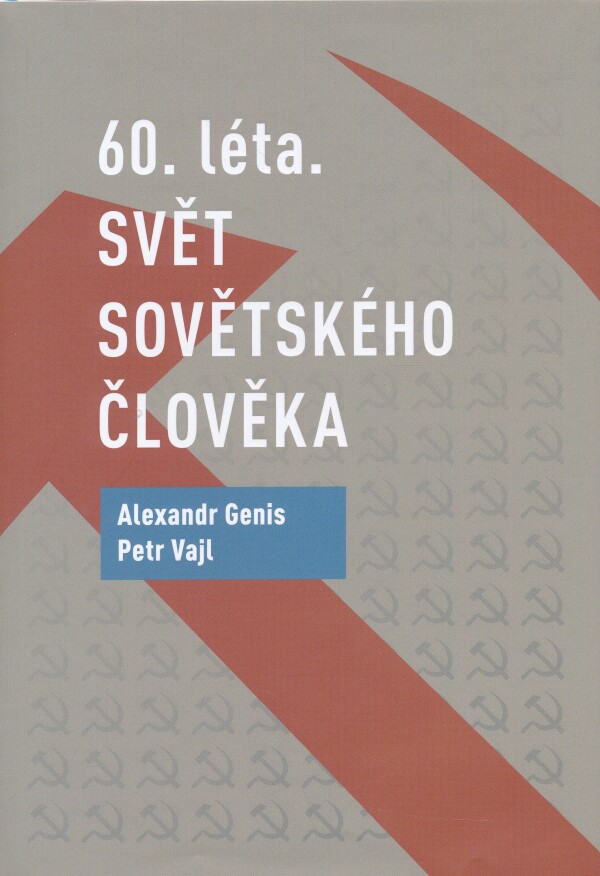 Alexandr Genis, Petr Vajl: 60.LÉTA. SVĚT SOVĚTSKÉHO ČLOVĚKA