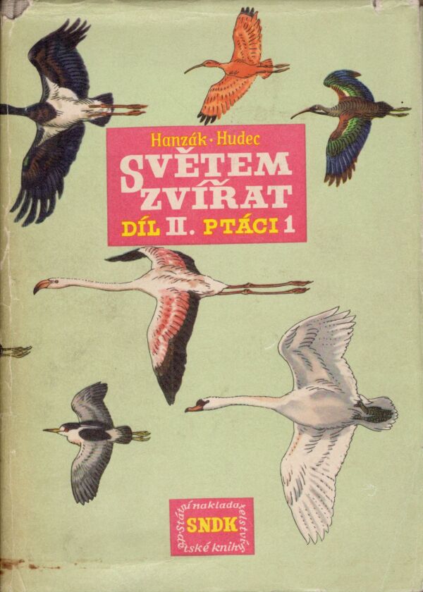 J. Hanzák, K. Hudec: SVĚTEM ZVÍŘAT II - PTÁCI 1+2