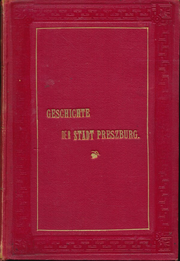 Theodor Ortvay: GESCHICHTE DER STADT PRESSBURG - ZWEITER BAND, ERSTE ABT.