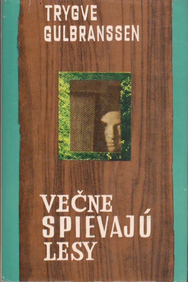 Trygve Gulbranssen: VEČNE SPIEVAJÚ LESY