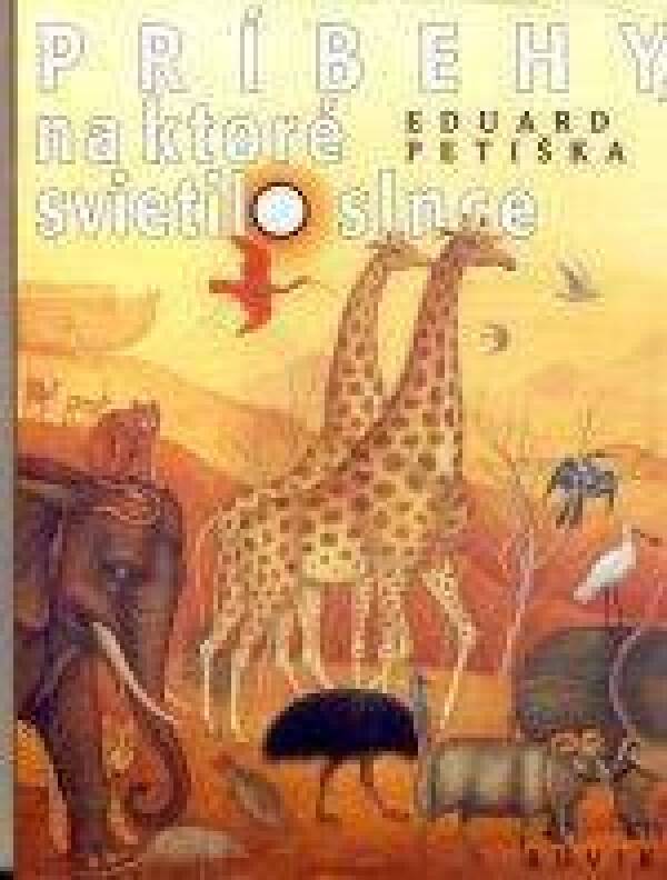 Eduard Petiška: PRÍBEHY NA KTORÉ SVIETILO SLNCE