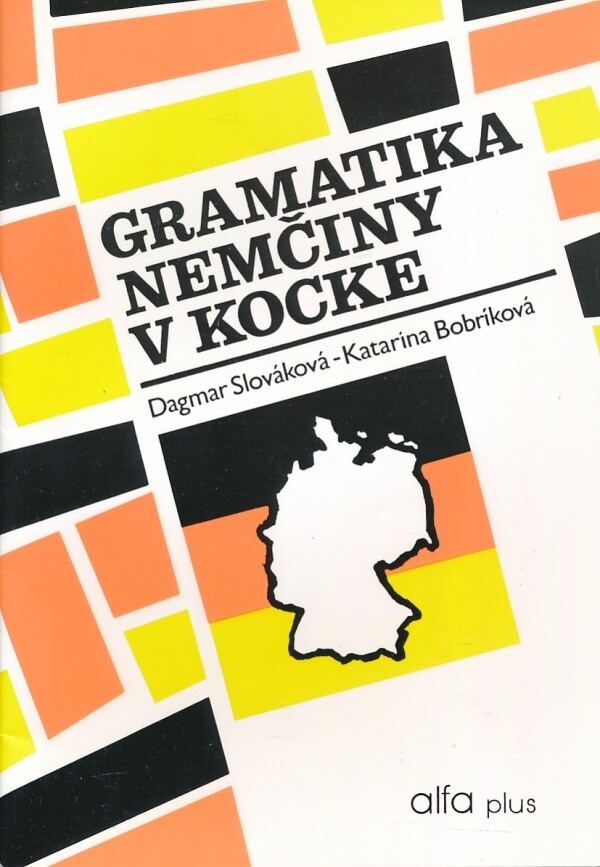 Dagmar Slováková, Katarína Bobríková: GRAMATIKA NEMČINY V KOCKE