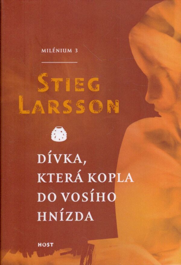 Stieg Larson: MUŽI, KTEŘÍ NENÁVIDÍ ŽENY. DÍVKA, KTERÁ SI HRÁLA S OHNĚM. DÍVKA, KTERÁ KOPLA DO VOSÍHO HNÍZDA