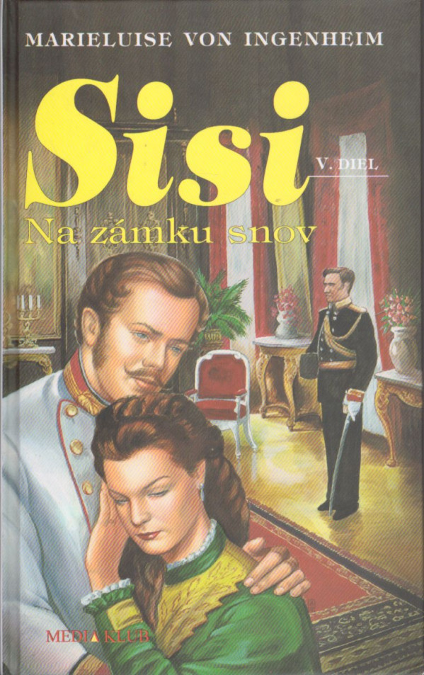 Marieluise von Ingenheim: SISI - NA ZÁMKU SNOV V.DIEL