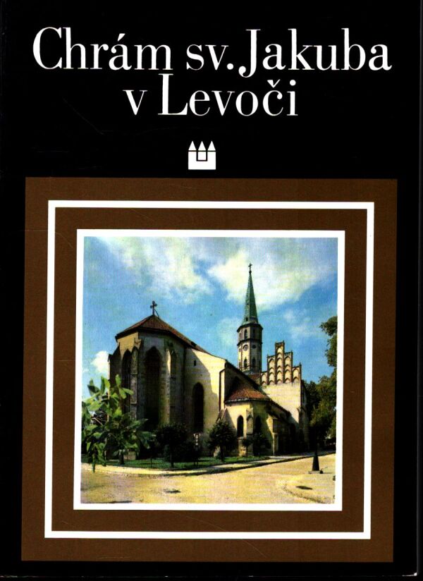 Ivan Chalupecký: CHRÁM SV. JAKUBA V LEVOČI