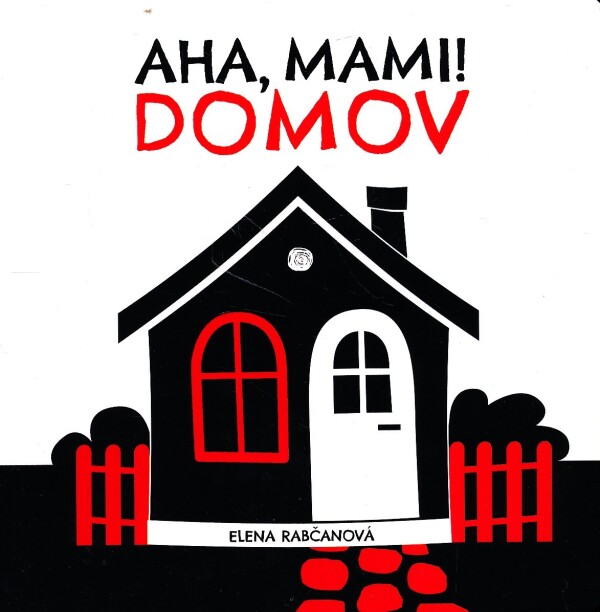 Elena Rabčanová: AHA, MAMI! DOMOV - LEPORELO