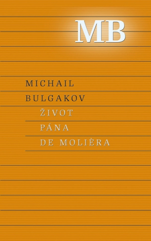 Michail Bulgakov: ŽIVOT PÁNA DE MOLIÉRA
